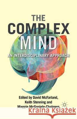 The Complex Mind: An Interdisciplinary Approach McFarland, David 9781349320158 Palgrave Macmillan