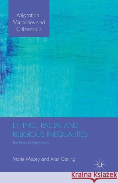 Ethnic, Racial and Religious Inequalities: The Perils of Subjectivity Macey, M. 9781349320233 Palgrave Macmillan