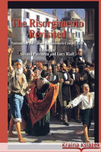 The Risorgimento Revisited: Nationalism and Culture in Nineteenth-Century Italy Patriarca, S. 9781349320332 Palgrave Macmillan