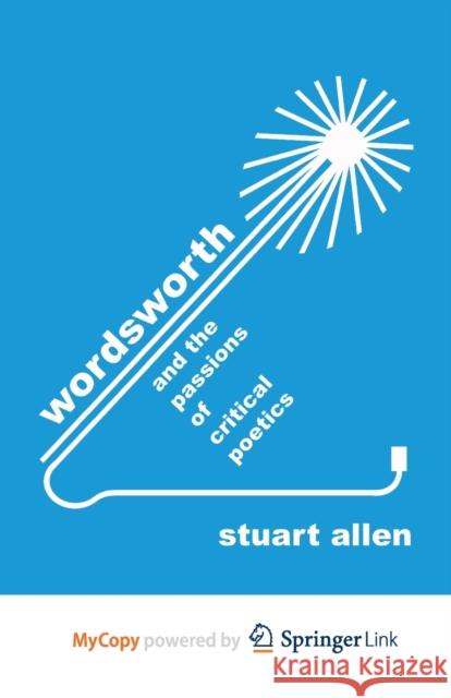 Wordsworth and the Passions of Critical Poetics S. Allen 9781349320424 Palgrave MacMillan