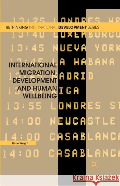 International Migration, Development and Human Wellbeing K Wright   9781349320516 Palgrave Macmillan