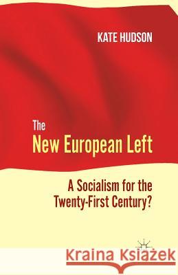 The New European Left: A Socialism for the Twenty-First Century? Hudson, K. 9781349320547 Palgrave Macmillan