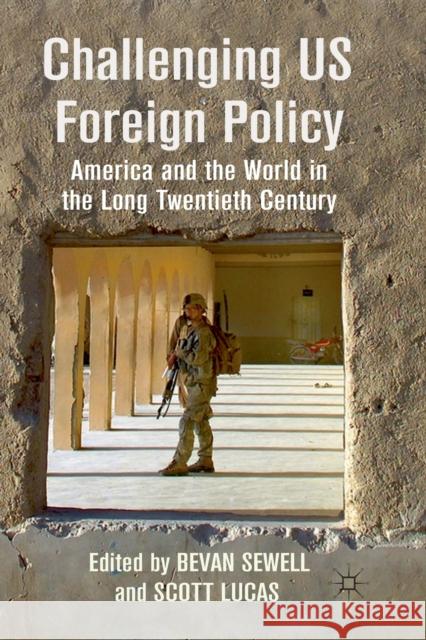 Challenging US Foreign Policy: America and the World in the Long Twentieth Century Sewell, B. 9781349321018 Palgrave Macmillan