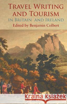 Travel Writing and Tourism in Britain and Ireland B. Colbert   9781349321285 Palgrave Macmillan