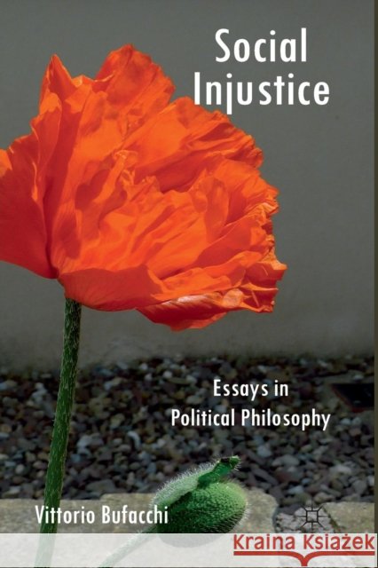 Social Injustice: Essays in Political Philosophy Bufacchi, V. 9781349321377