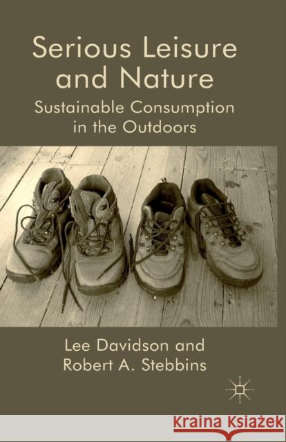 Serious Leisure and Nature: Sustainable Consumption in the Outdoors Davidson, L. 9781349321681 Palgrave Macmillan