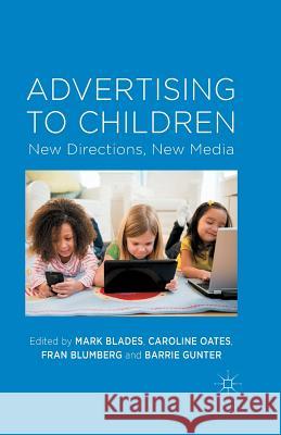Advertising to Children: New Directions, New Media Blades, M. 9781349321704 Palgrave Macmillan