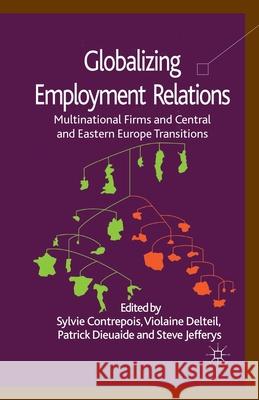 Globalizing Employment Relations: Multinational Firms and Central and Eastern Europe Transitions Contrepois, S. 9781349322077