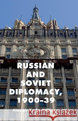 Russian and Soviet Diplomacy, 1900-39 A. Kocho-Williams   9781349322282 Palgrave Macmillan