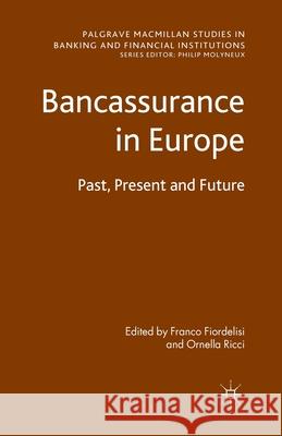Bancassurance in Europe: Past, Present and Future Fiordelisi, F. 9781349322596 Palgrave Macmillan