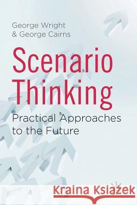 Scenario Thinking: Practical Approaches to the Future Wright, G. 9781349322619 Palgrave Macmillan