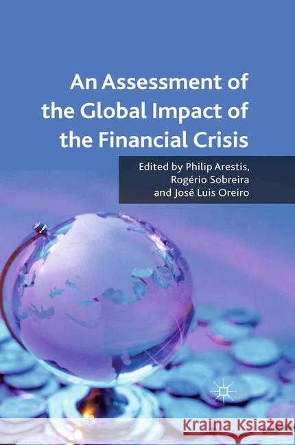 An Assessment of the Global Impact of the Financial Crisis P. Arestis R. Sobreira Jose Luis Oreiro 9781349322695 Palgrave Macmillan