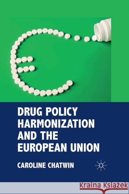 Drug Policy Harmonization and the European Union C. Chatwin   9781349322817 Palgrave Macmillan
