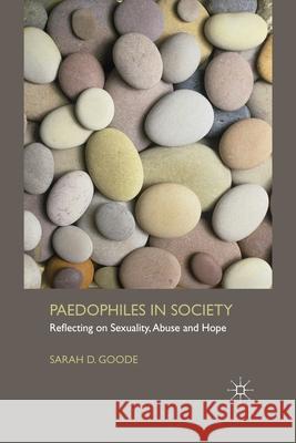 Paedophiles in Society: Reflecting on Sexuality, Abuse and Hope Goode, S. 9781349322855 Palgrave Macmillan