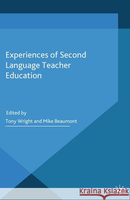 Experiences of Second Language Teacher Education T. Wright M. Beaumont  9781349323180 Palgrave Macmillan