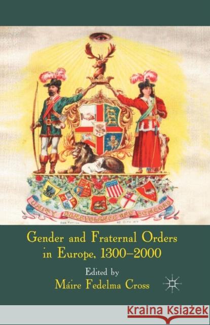 Gender and Fraternal Orders in Europe, 1300-2000 Maire Fedelma Cross M. Cross 9781349323364 Palgrave MacMillan