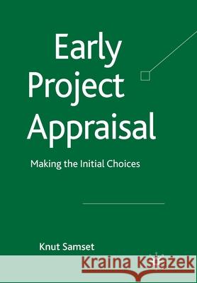Early Project Appraisal: Making the Initial Choices Samset, K. 9781349323753 Palgrave Macmillan