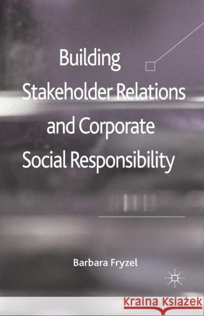 Building Stakeholder Relations and Corporate Social Responsibility Barbara Fryzel B. Fryzel 9781349323777 Palgrave MacMillan