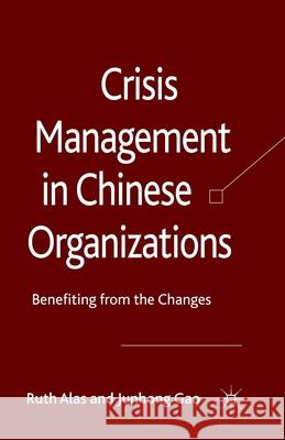 Crisis Management in Chinese Organizations: Benefiting from the Changes Alas, Ruth 9781349323852 Palgrave Macmillan