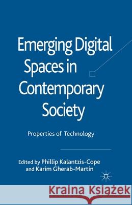 Emerging Digital Spaces in Contemporary Society: Properties of Technology Kalantzis-Cope, Phillip 9781349323975 Palgrave Macmillan
