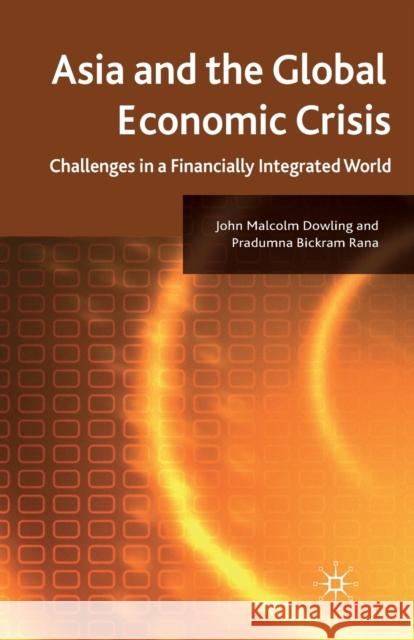 Asia and the Global Economic Crisis: Challenges in a Financially Integrated World Dowling, J. 9781349324118 Palgrave Macmillan