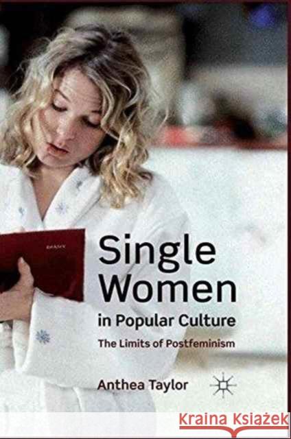 Single Women in Popular Culture: The Limits of Postfeminism Taylor, A. 9781349324279 Palgrave Macmillan