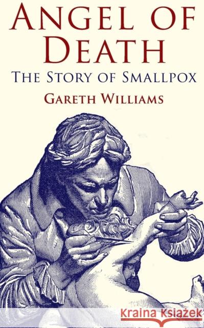 Angel of Death: The Story of Smallpox Williams, G. 9781349324545 Palgrave MacMillan