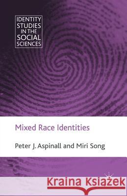 Mixed Race Identities P. Aspinall M. Song  9781349324620 Palgrave Macmillan