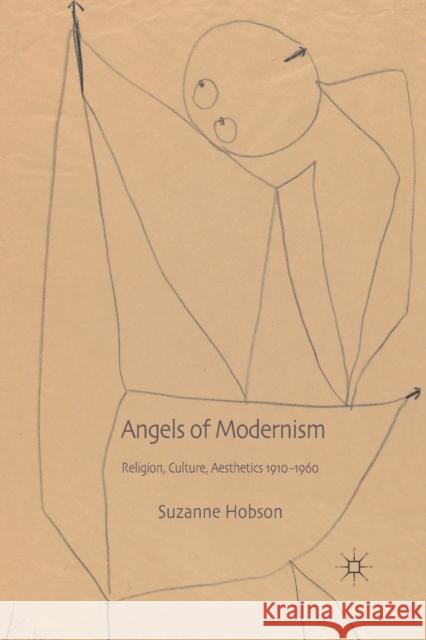 Angels of Modernism: Religion, Culture, Aesthetics 1910-1960 Hobson, S. 9781349324743