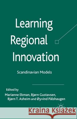 Learning Regional Innovation: Scandinavian Models Ekman, Marianne 9781349324910 Palgrave Macmillan