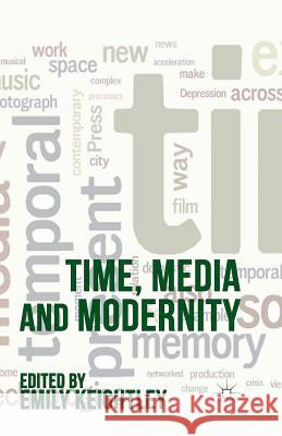 Time, Media and Modernity E. Keightley   9781349325375 Palgrave Macmillan