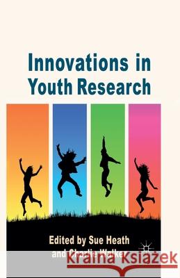 Innovations in Youth Research S. Heath C. Walker  9781349326273 Palgrave Macmillan