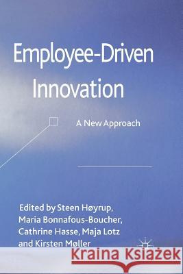 Employee-Driven Innovation: A New Approach Høyrup, Steen 9781349326457 Palgrave Macmillan