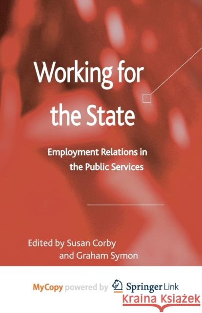 Working for the State: Employment Relations in the Public Services S. Corby G. Symon 9781349326464 Palgrave MacMillan