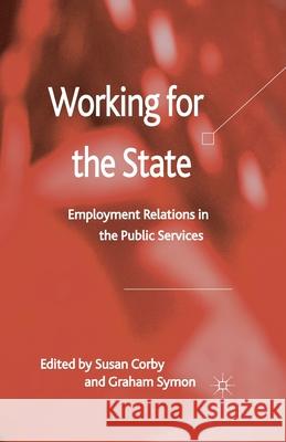 Working for the State: Employment Relations in the Public Services Corby, S. 9781349326471 Palgrave Macmillan