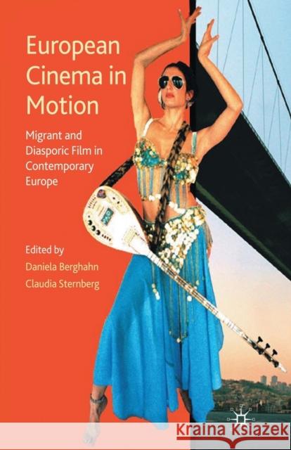 European Cinema in Motion: Migrant and Diasporic Film in Contemporary Europe Berghahn, D. 9781349326709 Palgrave Macmillan