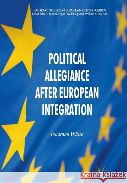 Political Allegiance After European Integration J. White   9781349327058 Palgrave Macmillan