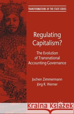 Regulating Capitalism?: The Evolution of Transnational Accounting Governance Zimmermann, J. 9781349327072 Palgrave Macmillan