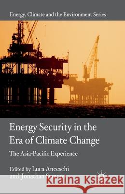 Energy Security in the Era of Climate Change: The Asia-Pacific Experience Anceschi, L. 9781349327119 Palgrave Macmillan