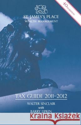 St. James's Place Tax Guide 2011-2012 W. I. Sinclair E. Lipkin 9781349327218 Palgrave MacMillan