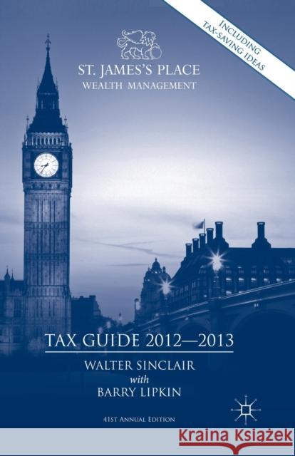St. James's Place Tax Guide 2012-2013 Walter Sinclair, E. Barry Lipkin 9781349327232 Palgrave Macmillan