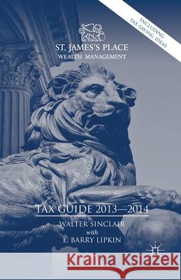 St. James's Place Tax Guide 2013-2014 E. Lipkin W. Sinclair  9781349327256 Palgrave Macmillan