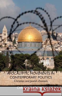 Apocalyptic Movements in Contemporary Politics: Christian and Jewish Zionism Aldrovandi, C. 9781349327614 Palgrave Macmillan