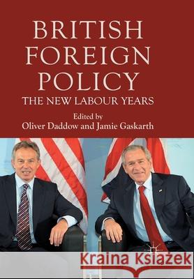 British Foreign Policy: The New Labour Years Daddow, O. 9781349327638 Palgrave Macmillan