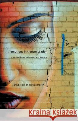 Emotions in Transmigration: Transformation, Movement and Identity Brooks, A. 9781349327751 Palgrave Macmillan
