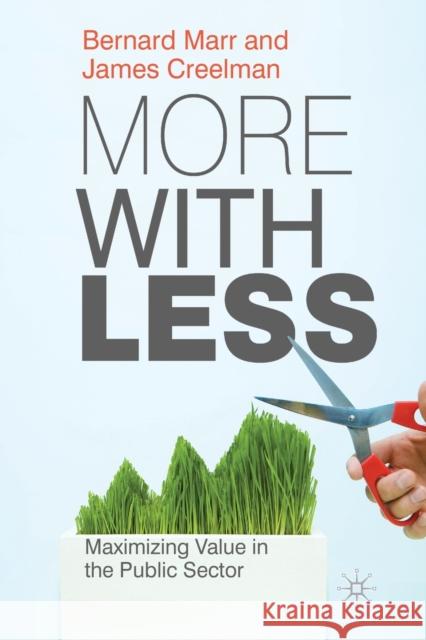 More with Less: Maximizing Value in the Public Sector Marr, B. 9781349328840 Palgrave Macmillan