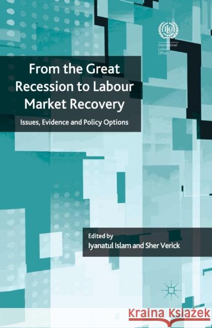 From the Great Recession to Labour Market Recovery: Issues, Evidence and Policy Options Islam, I. 9781349328864 Palgrave Macmillan