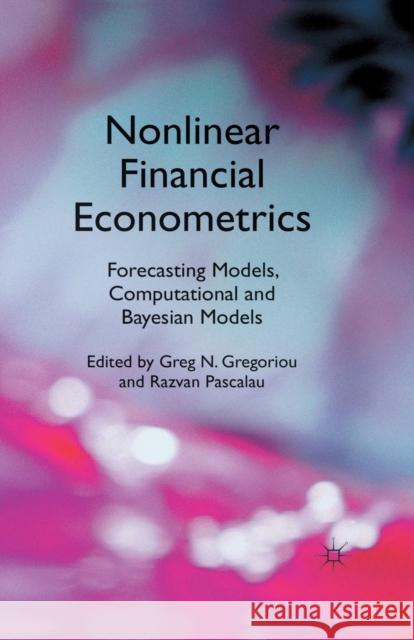 Nonlinear Financial Econometrics: Forecasting Models, Computational and Bayesian Models G. Gregoriou R. Pascalau  9781349328963 Palgrave Macmillan