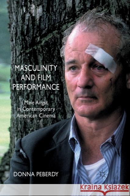 Masculinity and Film Performance: Male Angst in Contemporary American Cinema Peberdy, D. 9781349329083 Palgrave Macmillan
