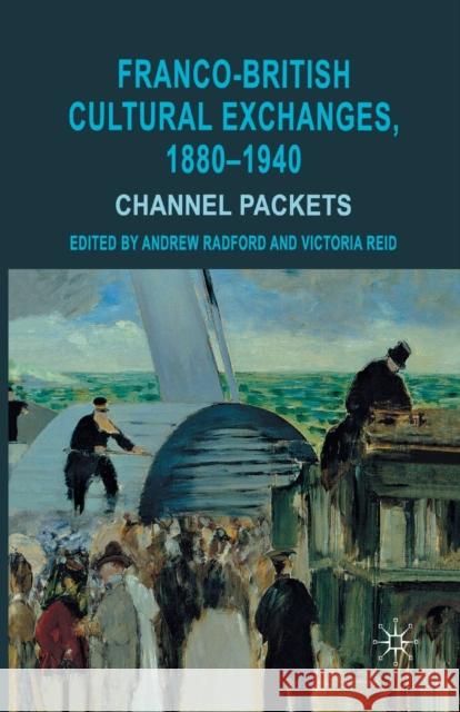 Franco-British Cultural Exchanges, 1880-1940: Channel Packets Radford, Andrew 9781349329144 Palgrave Macmillan